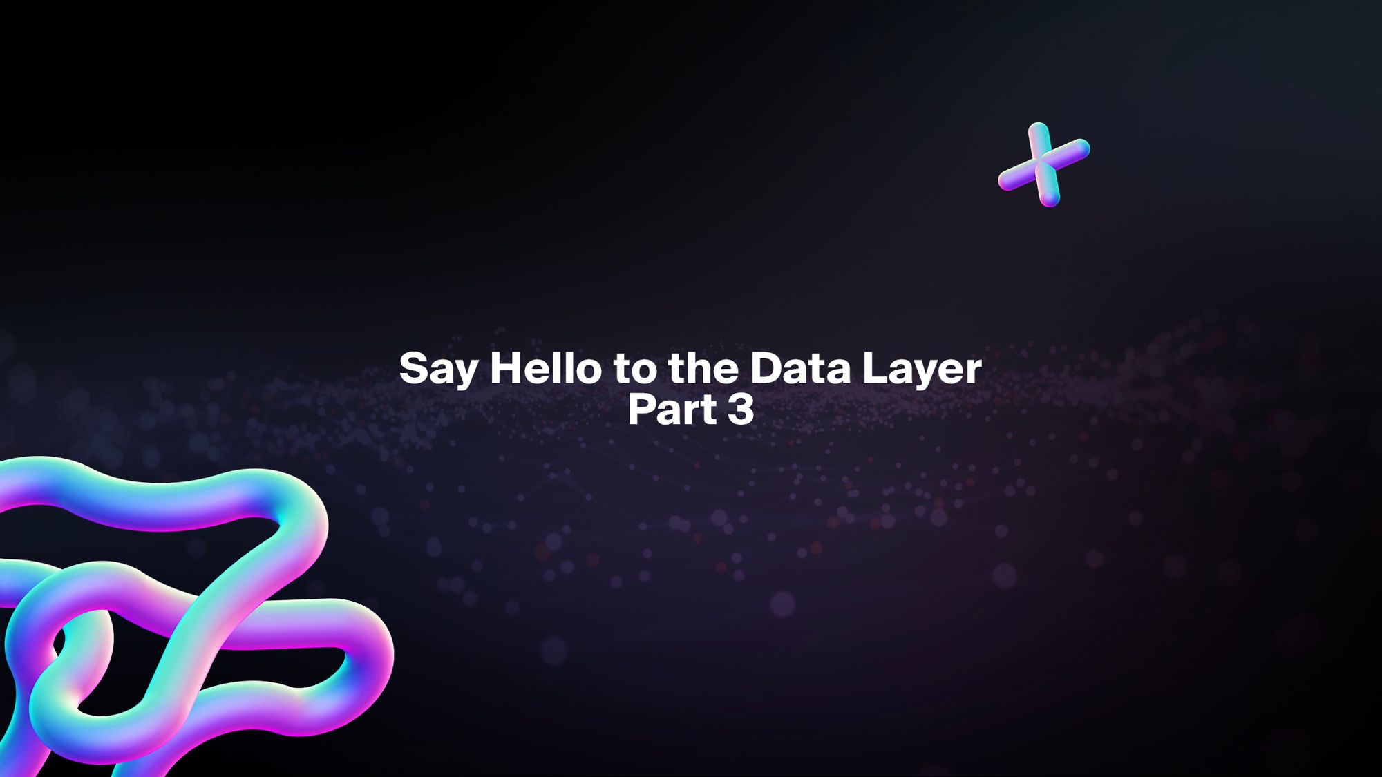 Banner for Say hello to the data layer (3/4): A solar system of potential